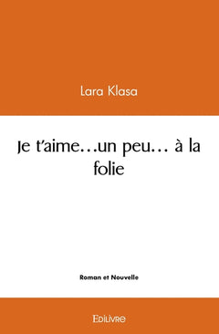 Je t'aime...un peu... à la folie