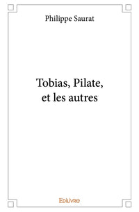 Tobias, Pilate, et les autres