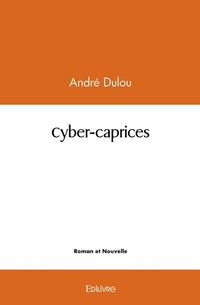 Cyber-caprices