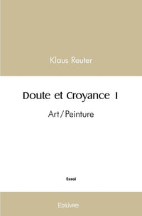 Doute et Croyance - Tome 1