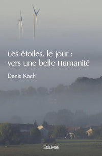 Les étoiles, le jour : vers une belle Humanité