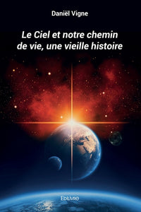 Le Ciel et notre chemin de vie, une vieille histoire