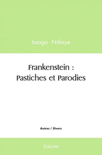 Frankenstein : Pastiches et Parodies