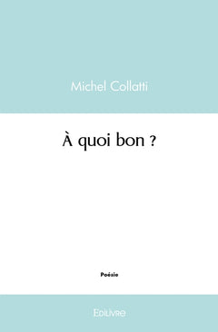 À quoi bon ?