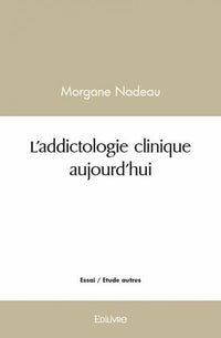 L'addictologie clinique aujourd'hui