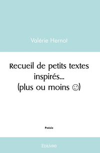 Recueil de petits textes inspirés... (plus ou moins)