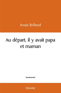 Au départ, il y avait papa et maman