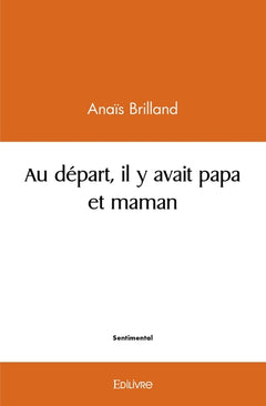Au départ, il y avait papa et maman