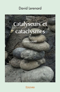 Catalyseurs et cataclysmes
