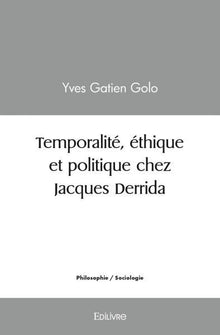 Temporalité, éthique et politique chez Jacques Derrida