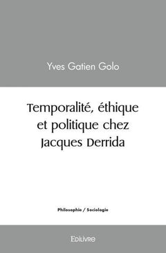 Temporalité, éthique et politique chez Jacques Derrida