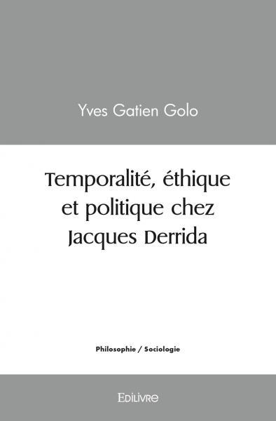 Temporalité, éthique et politique chez Jacques Derrida