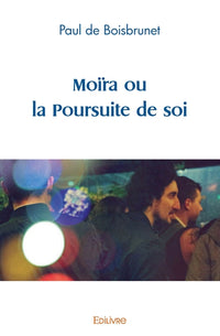 Moïra ou la Poursuite de soi