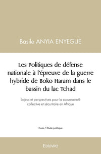 Les Politiques de défense nationale à l'épreuve de la guerre hybride de Boko Haram