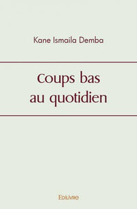 Coups bas au quotidien