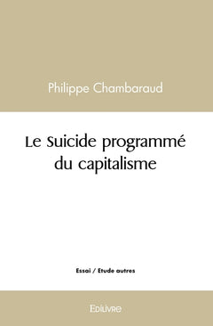 Le Suicide programmé du capitalisme