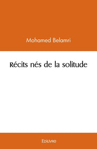 Récits nés de la solitude