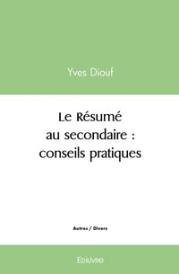 Le Résumé au secondaire : conseils pratiques