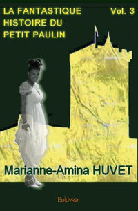La fantastique histoire du Petit Paulin - Tome 3
