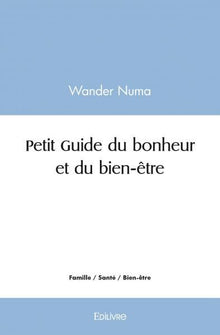 Petit Guide du bonheur et du bien-être