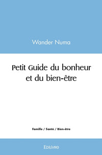Petit Guide du bonheur et du bien-être