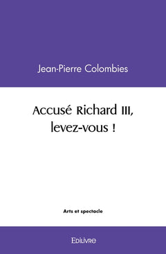 Accusé Richard III, levez-vous !