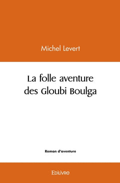 La folle aventure des Gloubi Boulga
