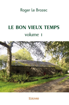 Le Bon vieux temps - Tome 1
