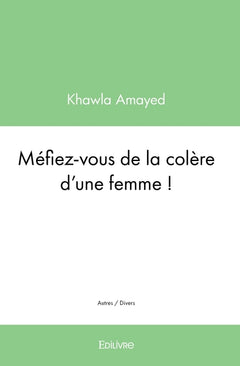 Méfiez-vous de la colère d'une femme !