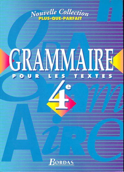 Plus-que-parfait : Grammaire pour les textes, 4e