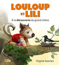Louloup et Lili : A la découverte du grand chêne