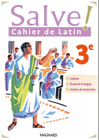 Salve ! 3e - Cahier de latin