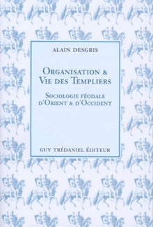 Organisation et vie des templiers