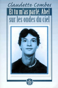 Et tu m'as parlé, Abel, sur les ondes du ciel