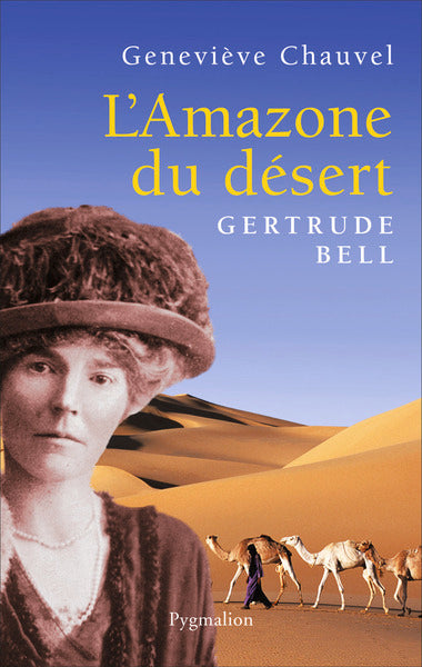 L'Amazone du désert: Gertrude Bell