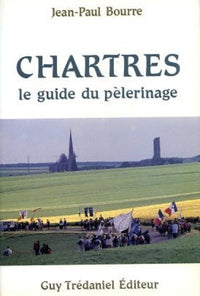 Chartres - Le guide du pélerinage