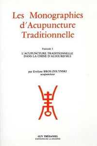 Les Monographies d'Acupuncture Traditionnelle - Fascicule 3