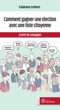 Comment gagner une élection avec une liste citoyenne: Carnet de campagne