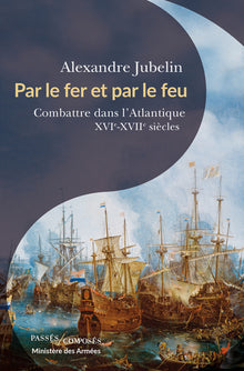 Par le fer et par le feu: Combattre dans l'Atlantique