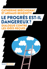 Le progrès est-il dangereux ?: Dialogue contre les idées reçues