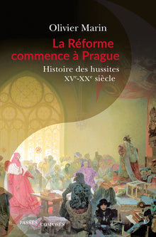 La Réforme commence à Prague: Histoire des hussites