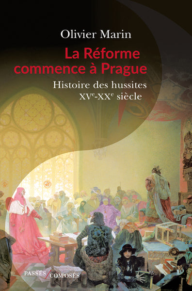 La Réforme commence à Prague: Histoire des hussites