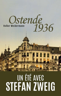 Ostende 1936 - Un été avec Stefan Zweig
