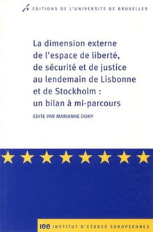 La dimension externe de l'espace de liberté, de sécurité et de justice au lendemain de Lisbonne et de Stockholm