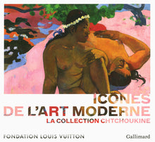 Icônes de l'Art moderne: La collection Chtchoukine