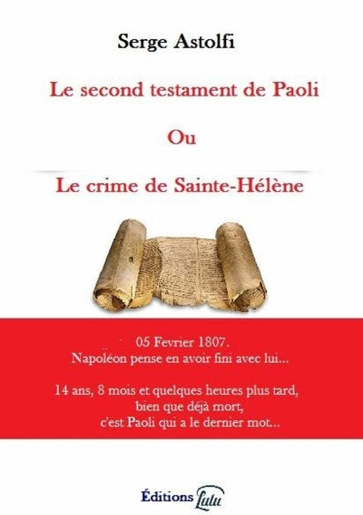 Le Second testament de Paoli ou le crime de Sainte-Hélène