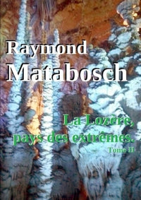 La Lozère, pays des extrêmes. - Tome II