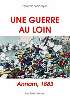 Une guerre au loin - Annam, 1883