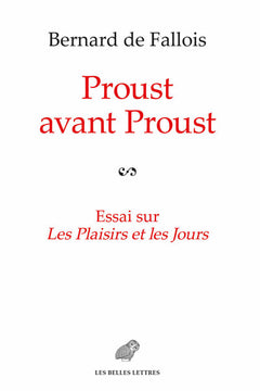 Proust avant Proust: Essai sur Les Plaisirs et les Jours
