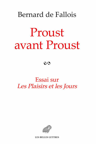 Proust avant Proust: Essai sur Les Plaisirs et les Jours